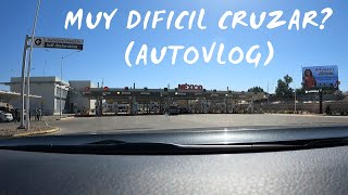 Que tan difícil es cruzar de Calexico a Mexicali  50y18  AutoVlog [upl. by Bradney241]