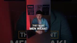 They want men weak entrepreneur motivation masculinity men strongmen [upl. by Mlohsihc]