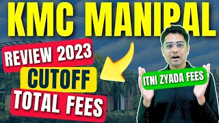 KMC Manipal Complete Review 2023  Fees Previous Years NEET Cutoff amp Expected Cutoff Total Seats✅ [upl. by Miuqaoj]