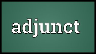 Adjunct Meaning [upl. by Georgina]