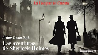 Las aventuras de Sherlock Holmes de Arthur Conan Doyle Audiolibro completo con voz humana real [upl. by Penoyer]