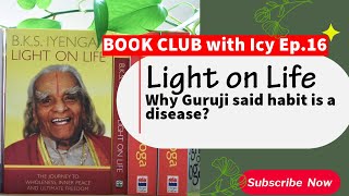 YOGASALA Iyengar Yoga Book Club Ep16 Light on Life Why Guruji said habit is a disease [upl. by Gunner]