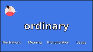 ORDINARY  Meaning and Pronunciation [upl. by Lightman684]