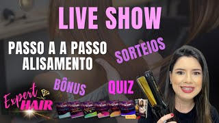 LIVE SHOW Passo a passo alisamento  sorteios  Quiz  Bônus Expert Hair [upl. by Nnylarat]