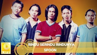 Spoon  Rindu Serindu Rindunya Official Audio [upl. by Yllop]