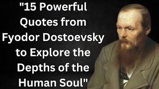 quot15 Powerful Quotes from Fyodor Dostoevsky to Explore the Depths of the Human Soulquot [upl. by Anerys666]