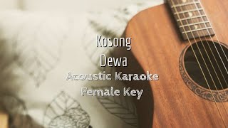 Kosong  Dewa  Acoustic Karaoke Female Key [upl. by Doownyl]