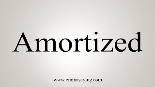 How To Say Amortized [upl. by Saerdna]