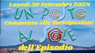 LUNEDÌ 30 SETTEMBRE 2024  UN POSTO AL SOLE  COMMENTO ALLE ANTICIPAZIONI DELLEPISODIO upas lvs [upl. by Dorfman]