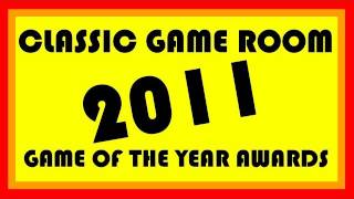 Classic Game Room  2011 GAME OF THE YEAR AWARDS show [upl. by Akeem797]