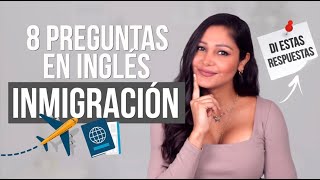 8 PREGUNTAS EN INGLÉS QUE TE HARÁN EN INMIGRACIÓN [upl. by Airdnaxela]