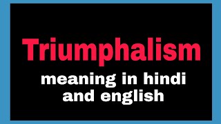 Triumphalism meaning in hindi and english [upl. by Neneek412]