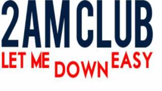 2AM Club  Let Me Down Easy [upl. by Ait386]