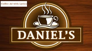 Daniels Coffee Ad with Lyrics [upl. by Gnehs]