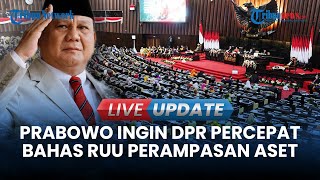 🔴LIVE UPDATE DPR SiapSiap Prabowo Akan Keluarkan Surpres RUU Perampasan Aset Sepulang Luar Negeri [upl. by Bollen]