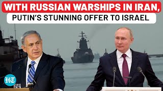 On Cam Putin’s Stunning Offer To Israel As Russia Warships Arrive In Iran No Attack On Tehran Now [upl. by Chappy977]