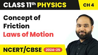 Concept of Friction  Laws of Motion  Class 11 Physics Chapter 4  CBSE 202425 [upl. by Beck449]