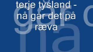 terje tysland  nå går det på ræva [upl. by Armilda]