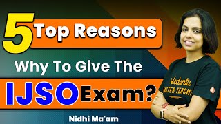 Why Should You Give IJSO Exam  Top 5 Reasons  NSEJS 2023  Junior Science  Nidhi Maam  VOS [upl. by Clabo]