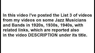 My Videos On Some Jazz Musicians And Bands In 1920s 1930s 1940s – List 3 [upl. by Notsgnik]