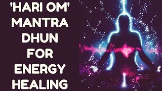 HARI OM MANTRA DHUN FOR ENERGY HEALING  PROTECT amp HEAL YOURSELF [upl. by Weber]