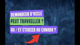 Est ce qu’un demandeur d’asile peut travailler ou étudier au Canada [upl. by Amla]