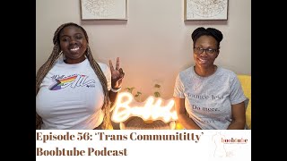 Episode 56 Trans Communititty [upl. by Tillo536]