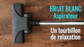 Bruit de lAspirateur pour Dormir amp se Relaxer Vacuum Cleaner Sound for Relaxation and Sleep 6 hrs [upl. by Yralam882]