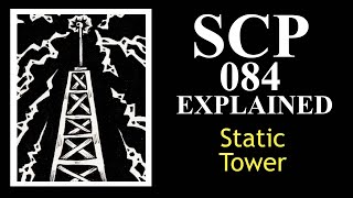 SCP084 Explained  The Static Tower  Special Containment Procedures Declassified  scp 084 [upl. by Atimed371]