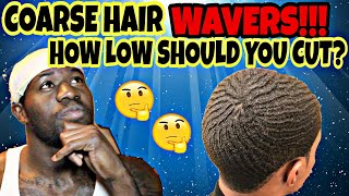 360 WAVES COARSE HAIR WAVERS HOW LOW SHOULD YOU CUT AFTER WOLFING [upl. by Rabelais594]