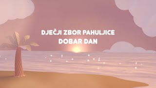 Dječji zbor Pahujice  Dobar dan Official Lyric Video [upl. by Aivataj374]