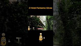 O Hotel Fantasma Gávea assombrado fantasma misteriosos curiosidades hoteisincriveis [upl. by Bunny]