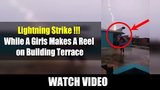 MIRACLE ESCAPE  Lightning Strike While A Girls Makes A Reel on Building Terrace [upl. by Goer641]