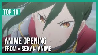 Top 10 Isekai Anime Openings HD 1080p [upl. by Nitsug338]