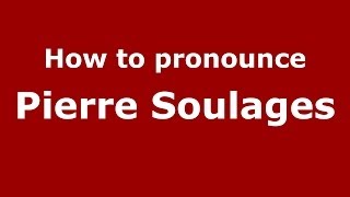 How to pronounce Pierre Soulages FrenchFrance  PronounceNamescom [upl. by Aineles]