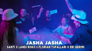 Santi ft Landi Roko Florian Tufallari amp Eri Qerimi  Jasha Jasha [upl. by Oniratac]