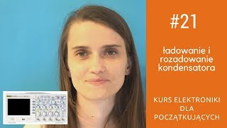 ZIZ 21 Ładowanie i rozładowanie kondensatora Kurs elektroniki dla początkujących [upl. by Tsyhtema]