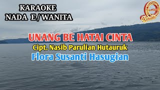 KARAOKE UNANG BE HATAI CINTA FLORA SUSANTI HASUGIAN NADA WANITA [upl. by Casanova]