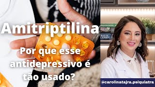 AMITRIPTILINA  POR QUE A AMITRIPTILINA É UM ANTIDEPRESSIVO TÃO USADO [upl. by Boorman]