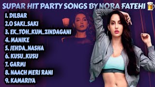 NORA FATEHI ALL PARTY SONGSNORA FATEHI ALL SONG MP3NORA FATEHI ALL SONG AUDIONORAFATEHI PLAYLIST [upl. by Jorgensen]