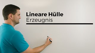 Lineare Hülle Erzeugnis Spann Lineare Algebra Unimathematik  Mathe by Daniel Jung [upl. by Ricard]