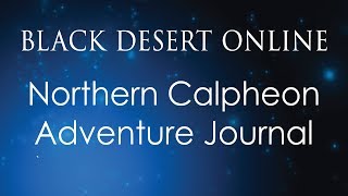 Black Desert Online Knowledge Guide  Adventure Journal  Northern Calpheon Adventure Journal [upl. by Eerized728]