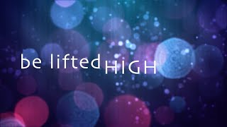 Be Lifted High w Lyrics Bethel Music [upl. by Nord]