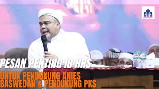 PESAN UNTUK PENDUKUNG ANIES BASWEDAN amp PENDUKUNG PKS DARI IB HRS [upl. by Dj775]