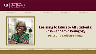 Learning to Educate All Students PostPandemic Pedagogy  Dr Gloria LadsonBillings [upl. by Alejoa]