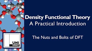 Introduction to Density Functional Theory Part Three The Nuts and Bolts of DFT [upl. by Llenwahs593]