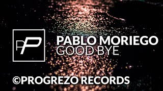 Pablo Moriego  Good Bye Original Mix [upl. by Nylazor544]