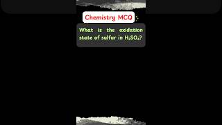 Unlock the Oxidation State of Sulfur in Sulfuric Acid 🔥  NEET Chemistry MCQ 🧪 chemistrymcq [upl. by Asel]