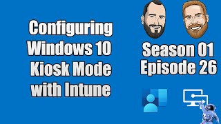 S01E26  Configuring Windows 10 Kiosk Mode with Microsoft Intune  IT [upl. by Yv]