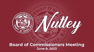 Nutley NJ Board of Commissioners Meeting  June 8 2023 [upl. by Yttisahc417]